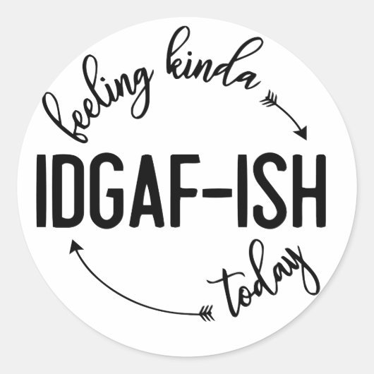 Met IDGAF-ish vandaag Ronde Sticker (Voorkant)