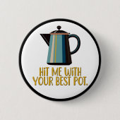 Met je beste potje ronde button 5,7 cm (Voorkant)