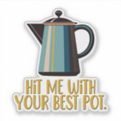 Met je beste potje sticker (Voorkant)