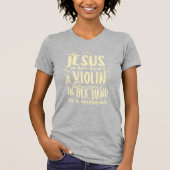 Met Jezus in haar hart een viool in haar hand T-shirt (Voorkant)