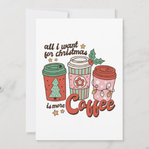 Met kerstcadeau wil ik alleen maar meer koffie. kaart