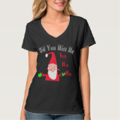 Met Kerstmis heb je me Santa Hohoho gemist. T-shirt (Voorkant)