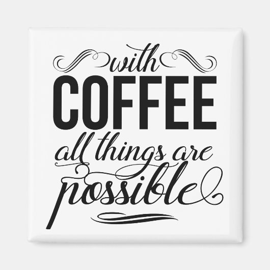 Met koffie is alles mogelijk magneet (Voorkant)