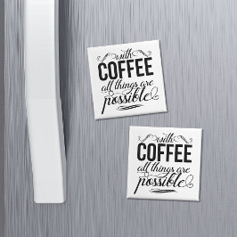 Met koffie is alles mogelijk magneet