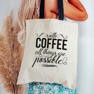 Met koffie zijn alle dingen mogelijk   Offerte Tote Bag