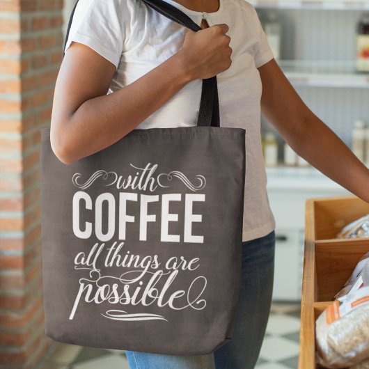 Met koffie zijn alle dingen mogelijk Typografie Tote Bag