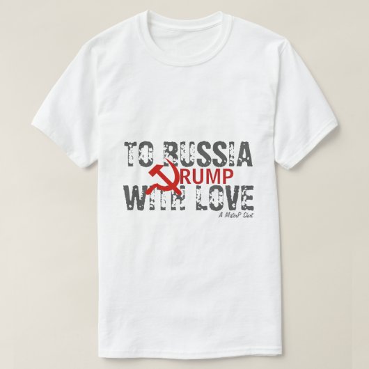 Met liefde naar Rusland, Trump - een MisterP-Shirt T-shirt (Design voorkant)
