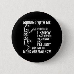 Met Meen Ruzie Maken Is Zinloos Ik Wist Dat Ik Ong Ronde Button 5,7 Cm