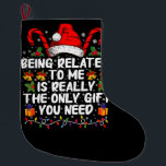 Met mij verwant zijn is echt het enige geschenk grote kerstsok<br><div class="desc">Met mij verwant zijn is het enige cadeau dat je nodig hebt</div>