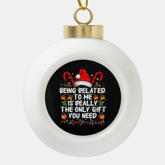 Met mij verwant zijn is echt het enige geschenk keramische bal ornament (Voorkant)