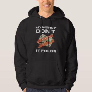 Met mijn geld kun je het niet omhelzen... met een hoodie
