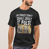 Met mijn geld kun je het niet omhelzen... met een  t-shirt (Voorkant)