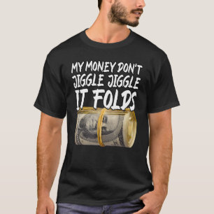 Met mijn geld kun je het niet omhelzen... met een  t-shirt