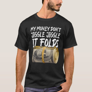 Met mijn geld kun je het niet omhelzen... met een  t-shirt