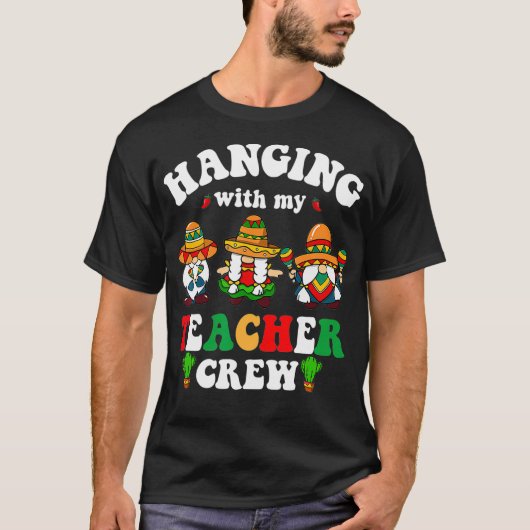 Met mijn leraar bemanning.. gnome Cinco de Mayo T-shirt (Voorkant)