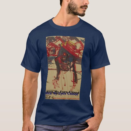 MET MIJN OGEN GESLOTEN T-SHIRT (Voorkant)
