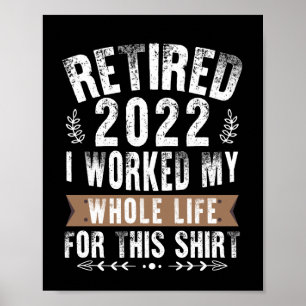 Met Pensioen 2022 Ik Heb Mijn Hele Leven Gewerkt V Poster