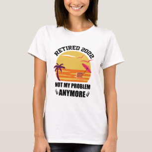 Met pensioen 2022 Niet Mijn Probleem Meer Grappig T-shirt
