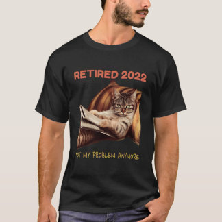 Met Pensioen 2022 Niet Mijn Probleem Meer Kat Met  T-shirt