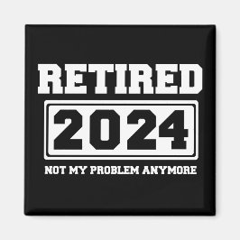 Met pensioen 2024 Niet Mijn Probleem Meer  Magneet