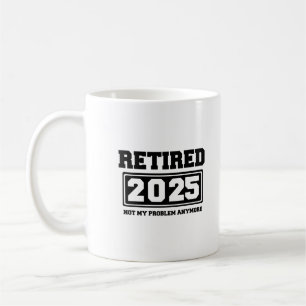 Met pensioen 2025 Niet Mijn Probleem Meer Koffiemok