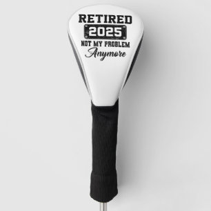 Met Pensioen 2025 Niet Mijn Probleem Meer Pensioen Golfheadcover