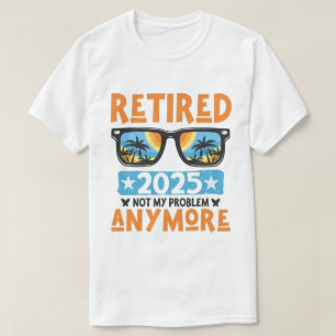 Met pensioen 2025 Niet Mijn Probleem Meer Pensione T-shirt