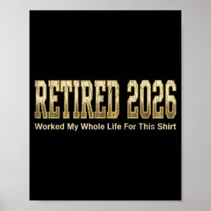 Met pensioen 2026 grappig heb mijn hele leven hier poster