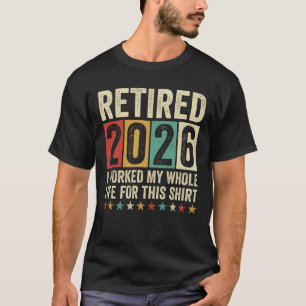 Met pensioen 2026 Ik heb mijn hele leven hiervoor T-shirt