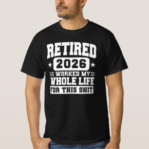 Met pensioen 2026 Ik heb mijn hele leven hiervoor  T-shirt