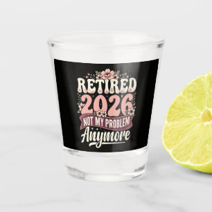 Met pensioen 2026 Niet Mijn Probleem Meer Bloemstu Shot Glas