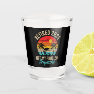 Met pensioen 2026 niet mijn probleem meer Pensioen Shot Glas