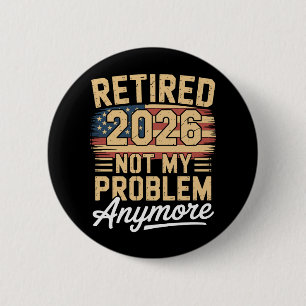 Met pensioen 2026 Niet Mijn Probleem Meer VS Vlag  Ronde Button 5,7 Cm