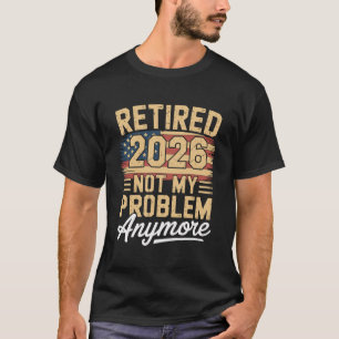 Met pensioen 2026 Niet Mijn Probleem Meer VS Vlag  T-shirt
