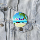 Met pensioen en dolgelukkig! ronde button 7,6 cm (In situ)