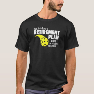 Met pensioen ga ik pickleball spelen t-shirt