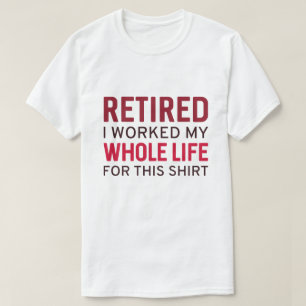 Met Pensioen Ik Heb Mijn Hele Leven Gewerkt Voor D T-shirt