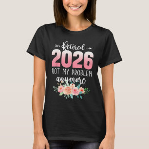 Met pensioen in 2026 Funny Geschenken voor Vrouwen T-shirt