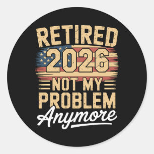 Met pensioen in 2026 Niet meer mijn probleem Ameri Ronde Sticker