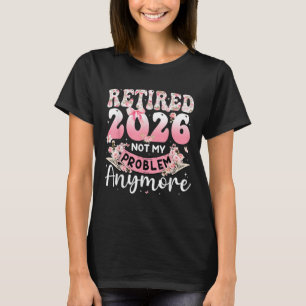 Met pensioen in 2026 niet meer mijn probleem bloem t-shirt