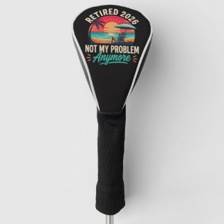 Met pensioen in 2026 Niet Mijn Probleem Meer  Golfheadcover