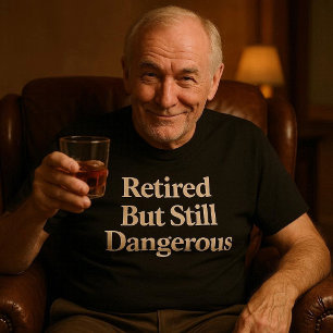 Met Pensioen Maar Nog Steeds Gevaarlijk T-shirt
