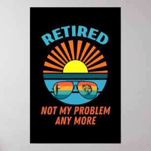 met pensioen, niet meer mijn probleem poster