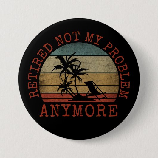 MET PENSIOEN NIET MEER MIJN PROBLEEM RONDE BUTTON 7,6 CM (Voorkant)