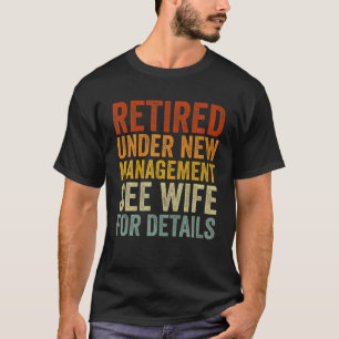 Met Pensioen Onder Nieuwe Leiding Zie Echtgenote V T-shirt