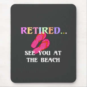Met pensioen...Tot ziens op het strand Muismat