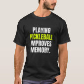 Met Pickleball spelen verbetert u de Memory Dink P T-shirt (Voorkant)
