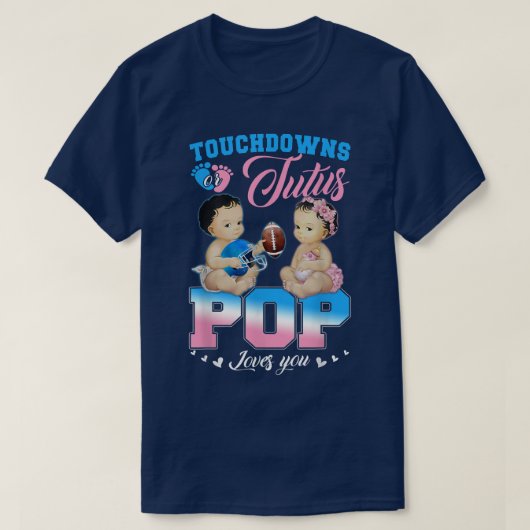Met touchdowns of tutus POP geniet u van uw geslac T-shirt (Design voorkant)