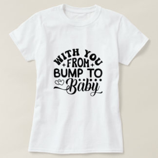 Met u Van Bump tot Baby Arbeid en Levering T-shirt
