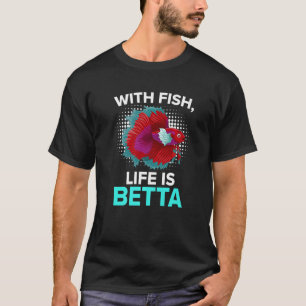Met visleven is betta aquarium-ansiast t-shirt